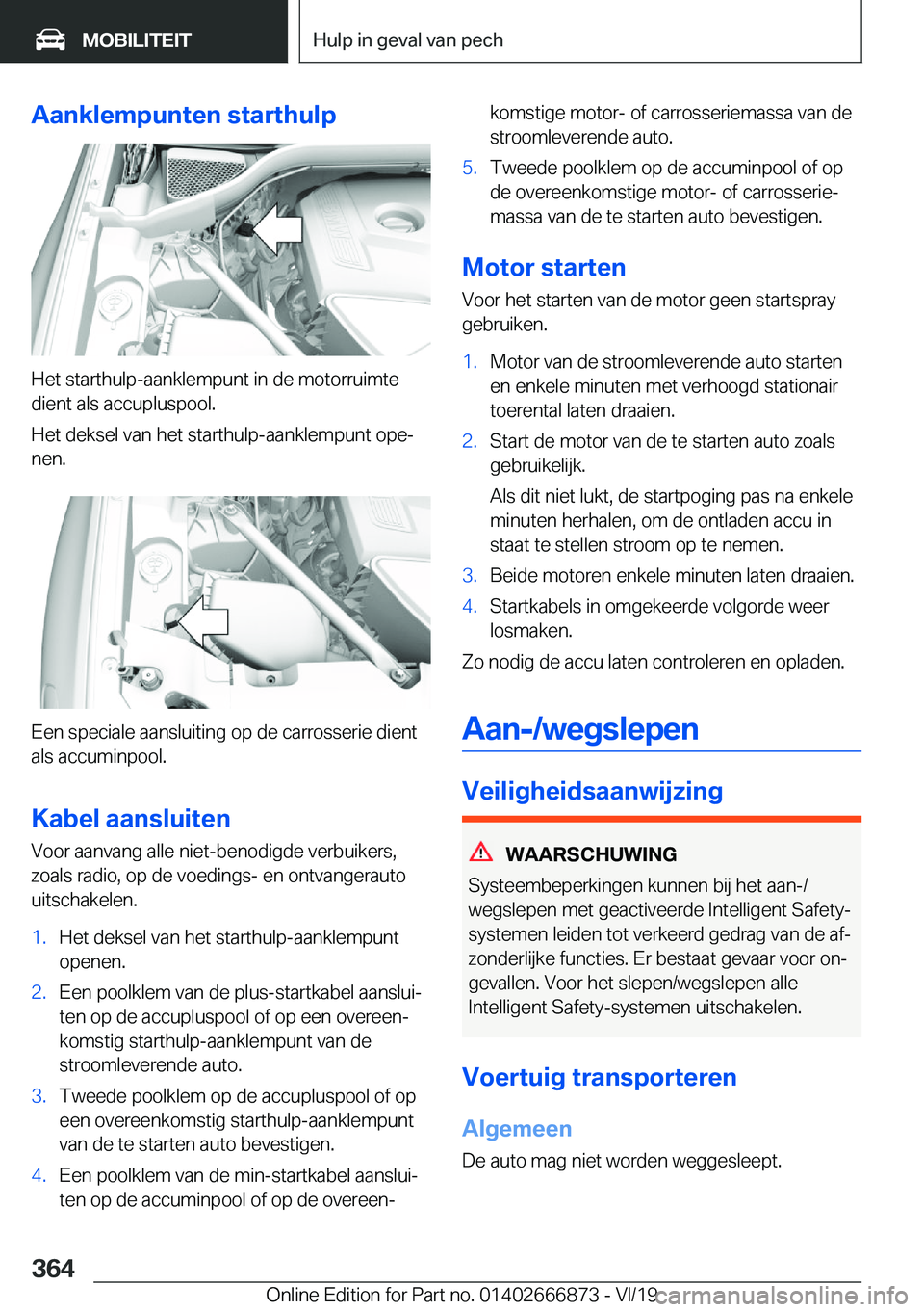 BMW X4 M 2020  Instructieboekjes (in Dutch) �A�a�n�k�l�e�m�p�u�n�t�e�n��s�t�a�r�t�h�u�l�p
�H�e�t��s�t�a�r�t�h�u�l�p�-�a�a�n�k�l�e�m�p�u�n�t��i�n��d�e��m�o�t�o�r�r�u�i�m�t�e
�d�i�e�n�t��a�l�s��a�c�c�u�p�l�u�s�p�o�o�l�.
�H�e�t��d�e�k�s�e�