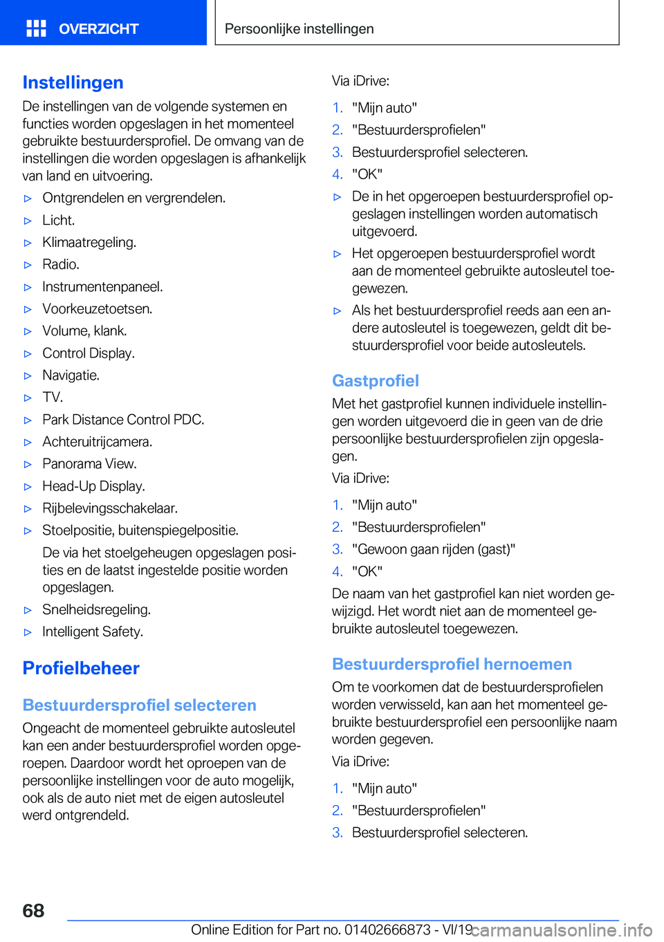 BMW X4 M 2020  Instructieboekjes (in Dutch) �I�n�s�t�e�l�l�i�n�g�e�n
�D�e��i�n�s�t�e�l�l�i�n�g�e�n��v�a�n��d�e��v�o�l�g�e�n�d�e��s�y�s�t�e�m�e�n��e�n
�f�u�n�c�t�i�e�s��w�o�r�d�e�n��o�p�g�e�s�l�a�g�e�n��i�n��h�e�t��m�o�m�e�n�t�e�e�l
�
