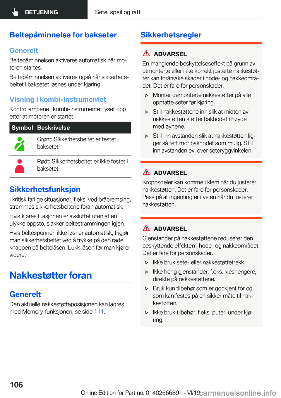 BMW X4 M 2020  InstruksjonsbØker (in Norwegian) �B�e�l�t�e�p�å�m�i�n�n�e�l�s�e��f�o�r��b�a�k�s�e�t�e�r
�G�e�n�e�r�e�l�t �B�e�l�t�e�p�å�m�i�n�n�e�l�s�e�n��a�k�t�i�v�e�r�e�s��a�u�t�o�m�a�t�i�s�k��n�å�r��m�oj
�t�o�r�e�n��s�t�a�r�t�e�s�.
�B�