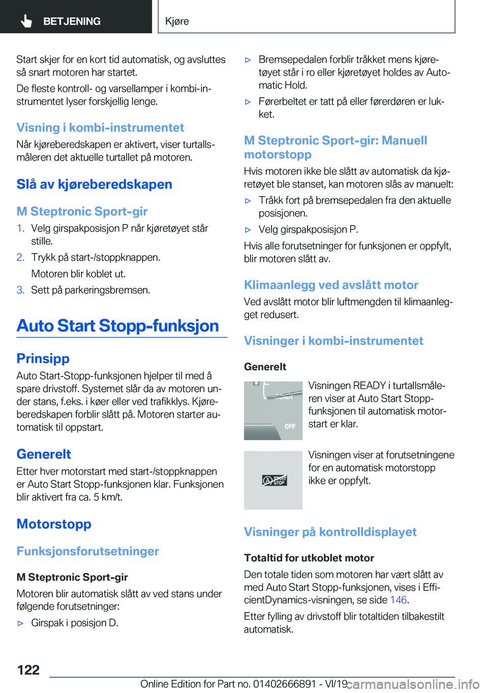 BMW X4 M 2020  InstruksjonsbØker (in Norwegian) �S�t�a�r�t��s�k�j�e�r��f�o�r��e�n��k�o�r�t��t�i�d��a�u�t�o�m�a�t�i�s�k�,��o�g��a�v�s�l�u�t�t�e�s
�s�å��s�n�a�r�t��m�o�t�o�r�e�n��h�a�r��s�t�a�r�t�e�t�.
�D�e��f�l�e�s�t�e��k�o�n�t�r�o�l�