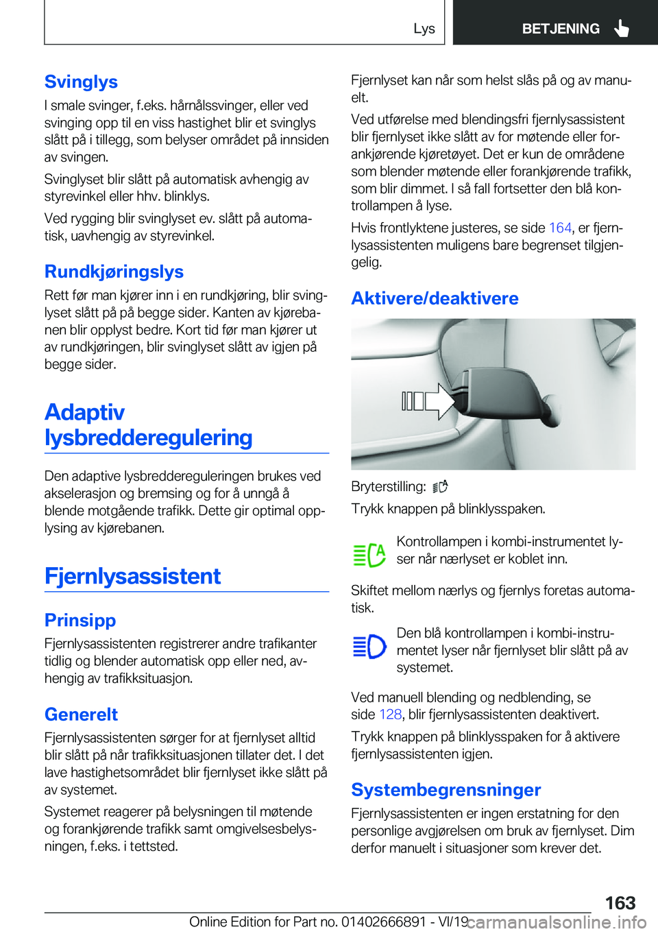 BMW X4 M 2020  InstruksjonsbØker (in Norwegian) �S�v�i�n�g�l�y�s�I��s�m�a�l�e��s�v�i�n�g�e�r�,��f�.�e�k�s�.��h�å�r�n�å�l�s�s�v�i�n�g�e�r�,��e�l�l�e�r��v�e�d�s�v�i�n�g�i�n�g��o�p�p��t�i�l��e�n��v�i�s�s��h�a�s�t�i�g�h�e�t��b�l�i�r��e�t