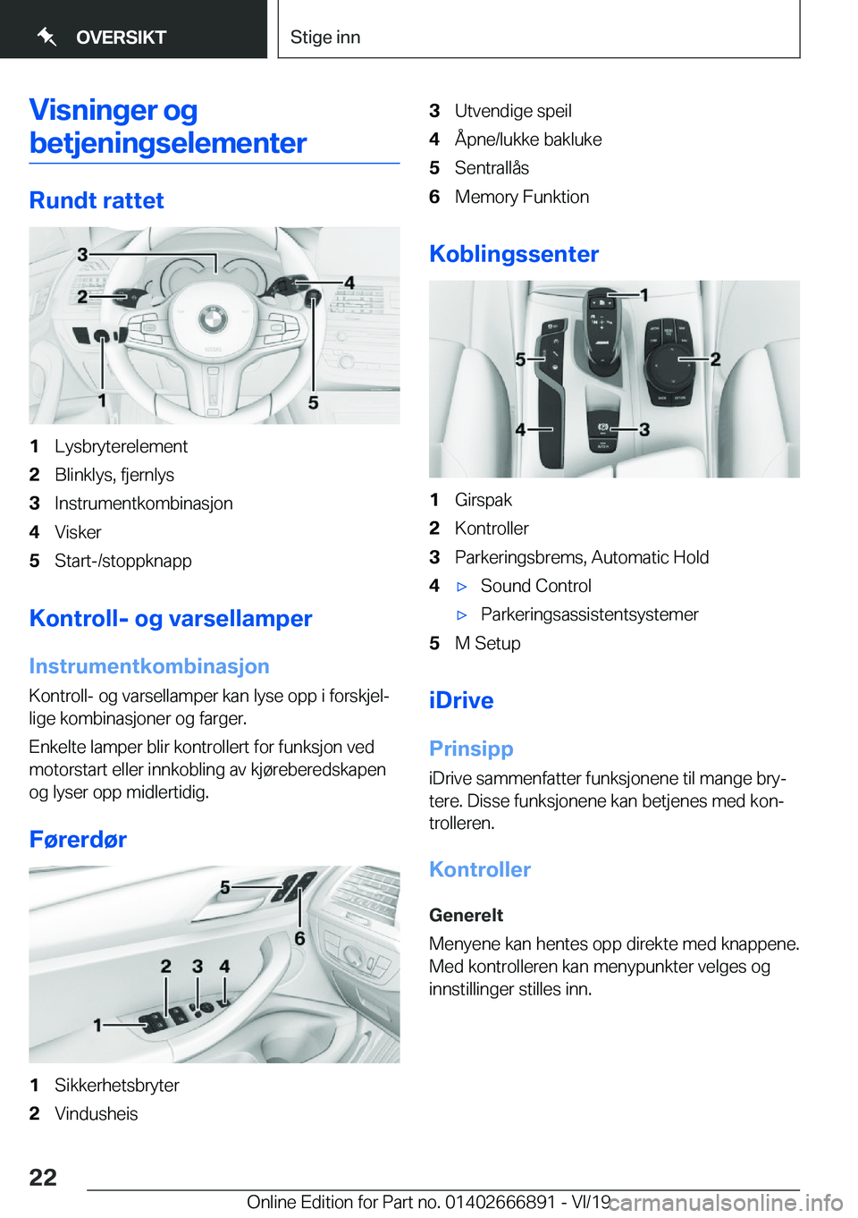 BMW X4 M 2020  InstruksjonsbØker (in Norwegian) �V�i�s�n�i�n�g�e�r��o�g
�b�e�t�j�e�n�i�n�g�s�e�l�e�m�e�n�t�e�r
�R�u�n�d�t��r�a�t�t�e�t
�1�L�y�s�b�r�y�t�e�r�e�l�e�m�e�n�t�2�B�l�i�n�k�l�y�s�,��f�j�e�r�n�l�y�s�3�I�n�s�t�r�u�m�e�n�t�k�o�m�b�i�n�a�s�