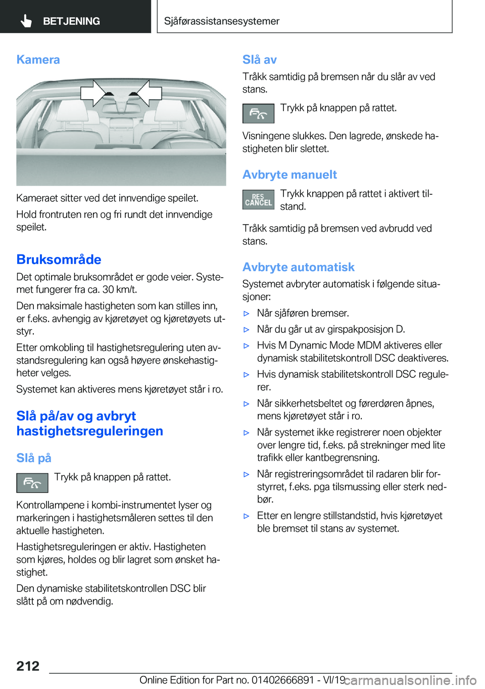 BMW X4 M 2020  InstruksjonsbØker (in Norwegian) �K�a�m�e�r�a
�K�a�m�e�r�a�e�t��s�i�t�t�e�r��v�e�d��d�e�t��i�n�n�v�e�n�d�i�g�e��s�p�e�i�l�e�t�.�H�o�l�d��f�r�o�n�t�r�u�t�e�n��r�e�n��o�g��f�r�i��r�u�n�d�t��d�e�t��i�n�n�v�e�n�d�i�g�e
�s�p�e