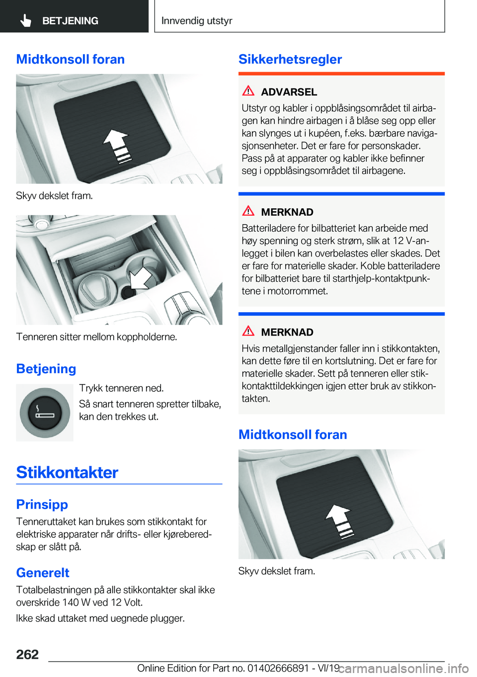 BMW X4 M 2020  InstruksjonsbØker (in Norwegian) �M�i�d�t�k�o�n�s�o�l�l��f�o�r�a�n
�S�k�y�v��d�e�k�s�l�e�t��f�r�a�m�.
�T�e�n�n�e�r�e�n��s�i�t�t�e�r��m�e�l�l�o�m��k�o�p�p�h�o�l�d�e�r�n�e�.
�B�e�t�j�e�n�i�n�g �T�r�y�k�k��t�e�n�n�e�r�e�n��n�e�d