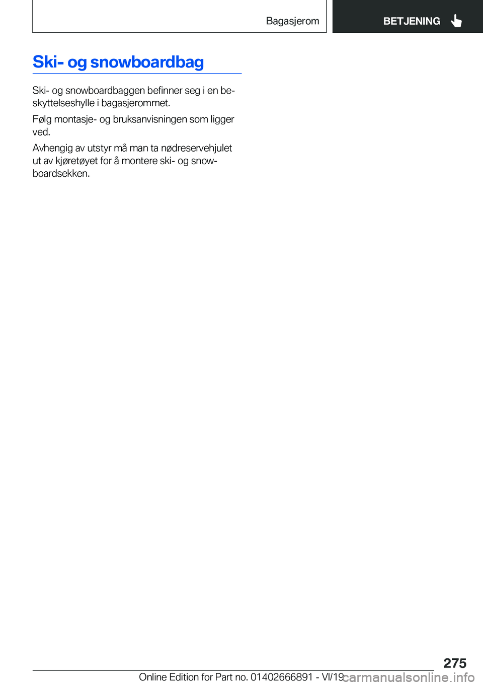 BMW X4 M 2020  InstruksjonsbØker (in Norwegian) �S�k�i�-��o�g��s�n�o�w�b�o�a�r�d�b�a�g
�S�k�i�-��o�g��s�n�o�w�b�o�a�r�d�b�a�g�g�e�n��b�e�f�i�n�n�e�r��s�e�g��i��e�n��b�ej�s�k�y�t�t�e�l�s�e�s�h�y�l�l�e��i��b�a�g�a�s�j�e�r�o�m�m�e�t�.
�F�