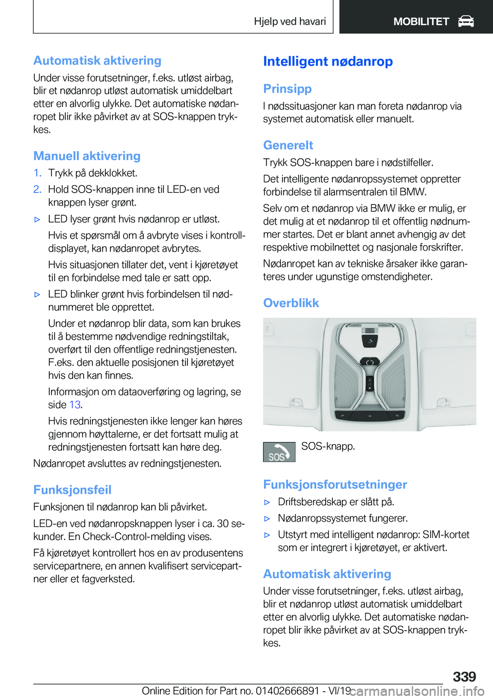 BMW X4 M 2020  InstruksjonsbØker (in Norwegian) �A�u�t�o�m�a�t�i�s�k��a�k�t�i�v�e�r�i�n�g�U�n�d�e�r��v�i�s�s�e��f�o�r�u�t�s�e�t�n�i�n�g�e�r�,��f�.�e�k�s�.��u�t�l�