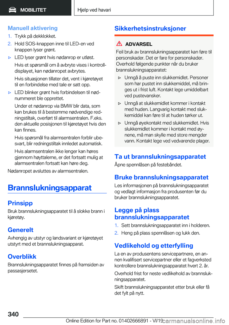 BMW X4 M 2020  InstruksjonsbØker (in Norwegian) �M�a�n�u�e�l�l��a�k�t�i�v�e�r�i�n�g�1�.�T�r�y�k�k��p�å��d�e�k�k�l�o�k�k�e�t�.�2�.�H�o�l�d��S�O�S�-�k�n�a�p�p�e�n��i�n�n�e��t�i�l��L�E�D�-�e�n��v�e�d�k�n�a�p�p�e�n��l�y�s�e�r��g�r�