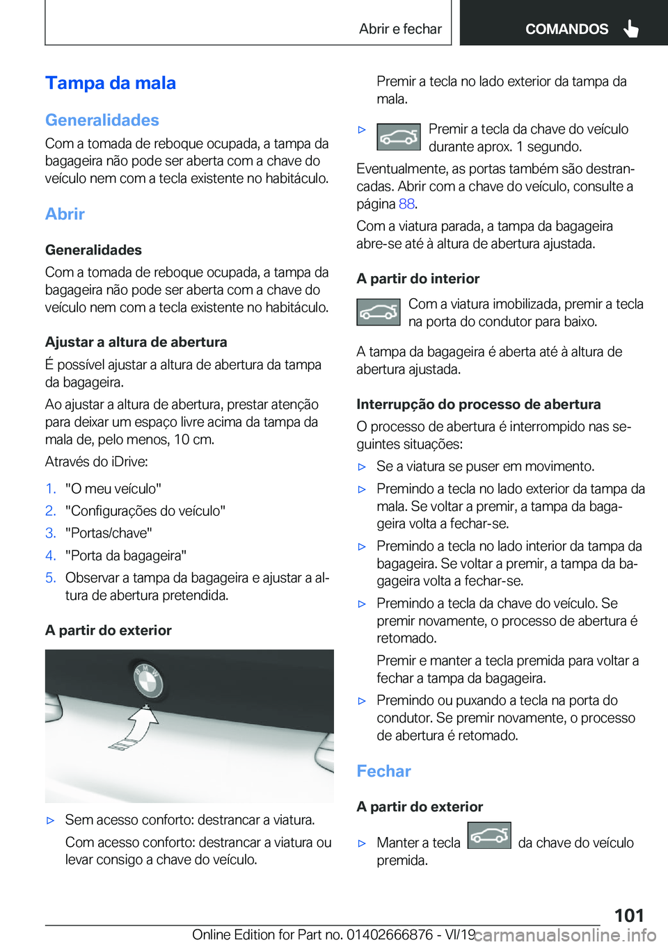 BMW X4 M 2020  Manual do condutor (in Portuguese) �T�a�m�p�a��d�a��m�a�l�a
�G�e�n�e�r�a�l�i�d�a�d�e�s �C�o�m��a��t�o�m�a�d�a��d�e��r�e�b�o�q�u�e��o�c�u�p�a�d�a�,��a��t�a�m�p�a��d�a�b�a�g�a�g�e�i�r�a��n�ã�o��p�o�d�e��s�e�r��a�b�e�r�t�a�
