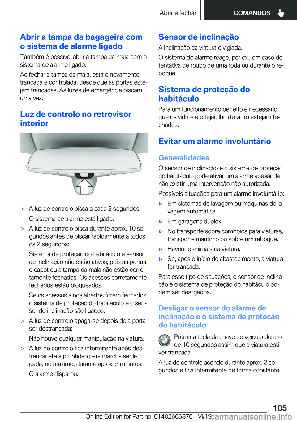 BMW X4 M 2020  Manual do condutor (in Portuguese) �A�b�r�i�r��a��t�a�m�p�a��d�a��b�a�g�a�g�e�i�r�a��c�o�m
�o��s�i�s�t�e�m�a��d�e��a�l�a�r�m�e��l�i�g�a�d�o
�T�a�m�b�é�m��é��p�o�s�s�