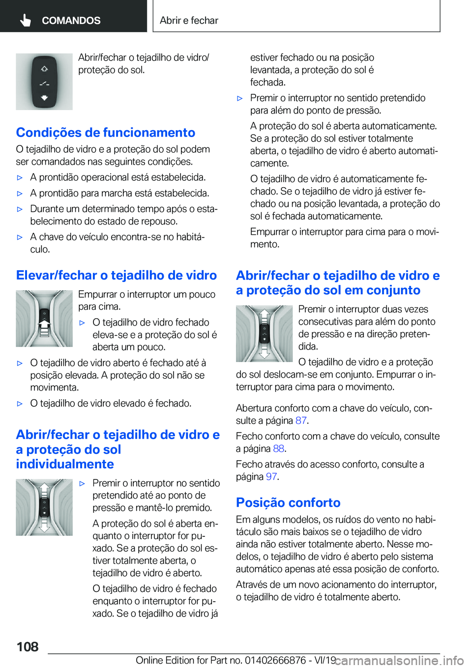 BMW X4 M 2020  Manual do condutor (in Portuguese) �A�b�r�i�r�/�f�e�c�h�a�r��o��t�e�j�a�d�i�l�h�o��d�e��v�i�d�r�o�/
�p�r�o�t�e�