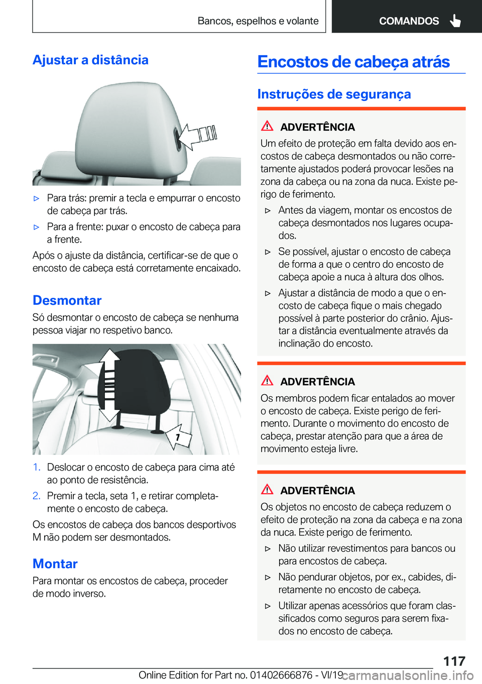 BMW X4 M 2020  Manual do condutor (in Portuguese) �A�j�u�s�t�a�r��a��d�i�s�t�â�n�c�i�a'x�P�a�r�a��t�r�á�s�:��p�r�e�m�i�r��a��t�e�c�l�a��e��e�m�p�u�r�r�a�r��o��e�n�c�o�s�t�o
�d�e��c�a�b�e�