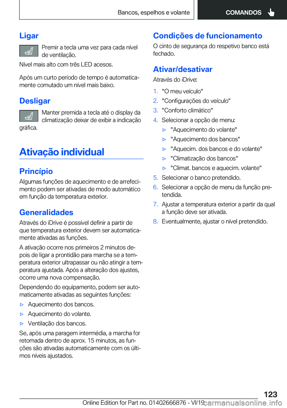 BMW X4 M 2020  Manual do condutor (in Portuguese) �L�i�g�a�r�P�r�e�m�i�r��a��t�e�c�l�a��u�m�a��v�e�z��p�a�r�a��c�a�d�a��n�