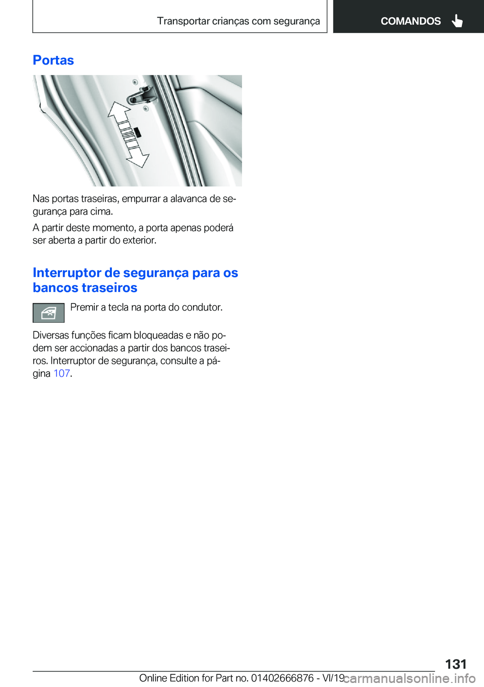 BMW X4 M 2020  Manual do condutor (in Portuguese) �P�o�r�t�a�s
�N�a�s��p�o�r�t�a�s��t�r�a�s�e�i�r�a�s�,��e�m�p�u�r�r�a�r��a��a�l�a�v�a�n�c�a��d�e��s�eª
�g�u�r�a�n�