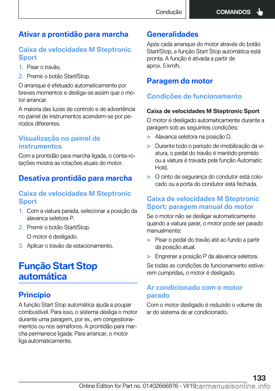 BMW X4 M 2020  Manual do condutor (in Portuguese) �A�t�i�v�a�r��a��p�r�o�n�t�i�d�ã�o��p�a�r�a��m�a�r�c�h�a�C�a�i�x�a��d�e��v�e�l�o�c�i�d�a�d�e�s��M��S�t�e�p�t�r�o�n�i�c
�S�p�o�r�t�1�.�P�i�s�a�r��o��t�r�a�v�ã�o�.�2�.�P�r�e�m�i�r��o��b�o�