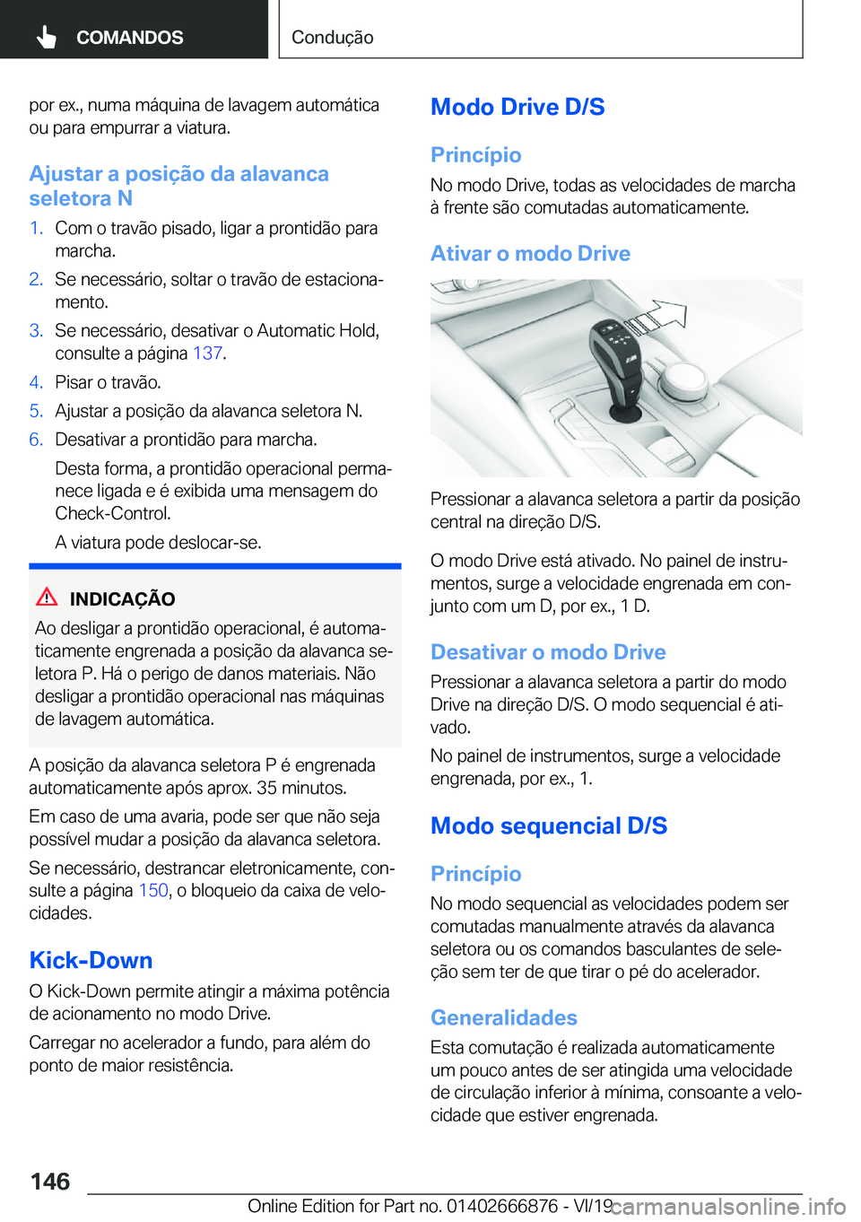 BMW X4 M 2020  Manual do condutor (in Portuguese) �p�o�r��e�x�.�,��n�u�m�a��m�á�q�u�i�n�a��d�e��l�a�v�a�g�e�m��a�u�t�o�m�á�t�i�c�a�o�u��p�a�r�a��e�m�p�u�r�r�a�r��a��v�i�a�t�u�r�a�.
�A�j�u�s�t�a�r��a��p�o�s�i�
