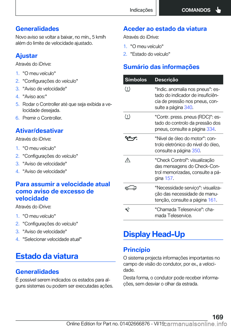 BMW X4 M 2020  Manual do condutor (in Portuguese) �G�e�n�e�r�a�l�i�d�a�d�e�s
�N�o�v�o��a�v�i�s�o��s�e��v�o�l�t�a�r��a��b�a�i�x�a�r�,��n�o��m�