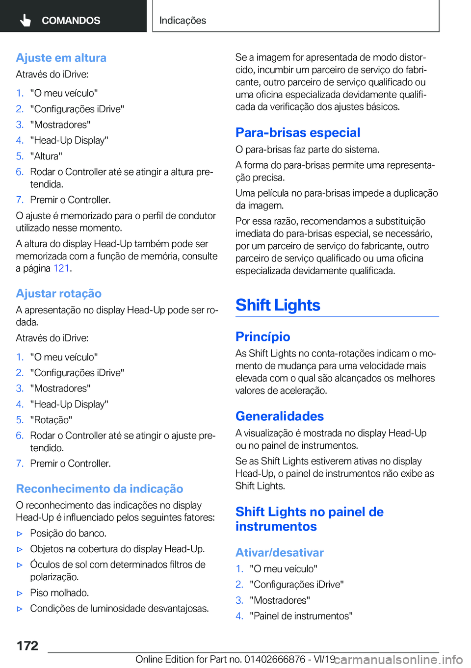 BMW X4 M 2020  Manual do condutor (in Portuguese) �A�j�u�s�t�e��e�m��a�l�t�u�r�a
�A�t�r�a�v�é�s��d�o��i�D�r�i�v�e�:�1�.��O��m�e�u��v�e�