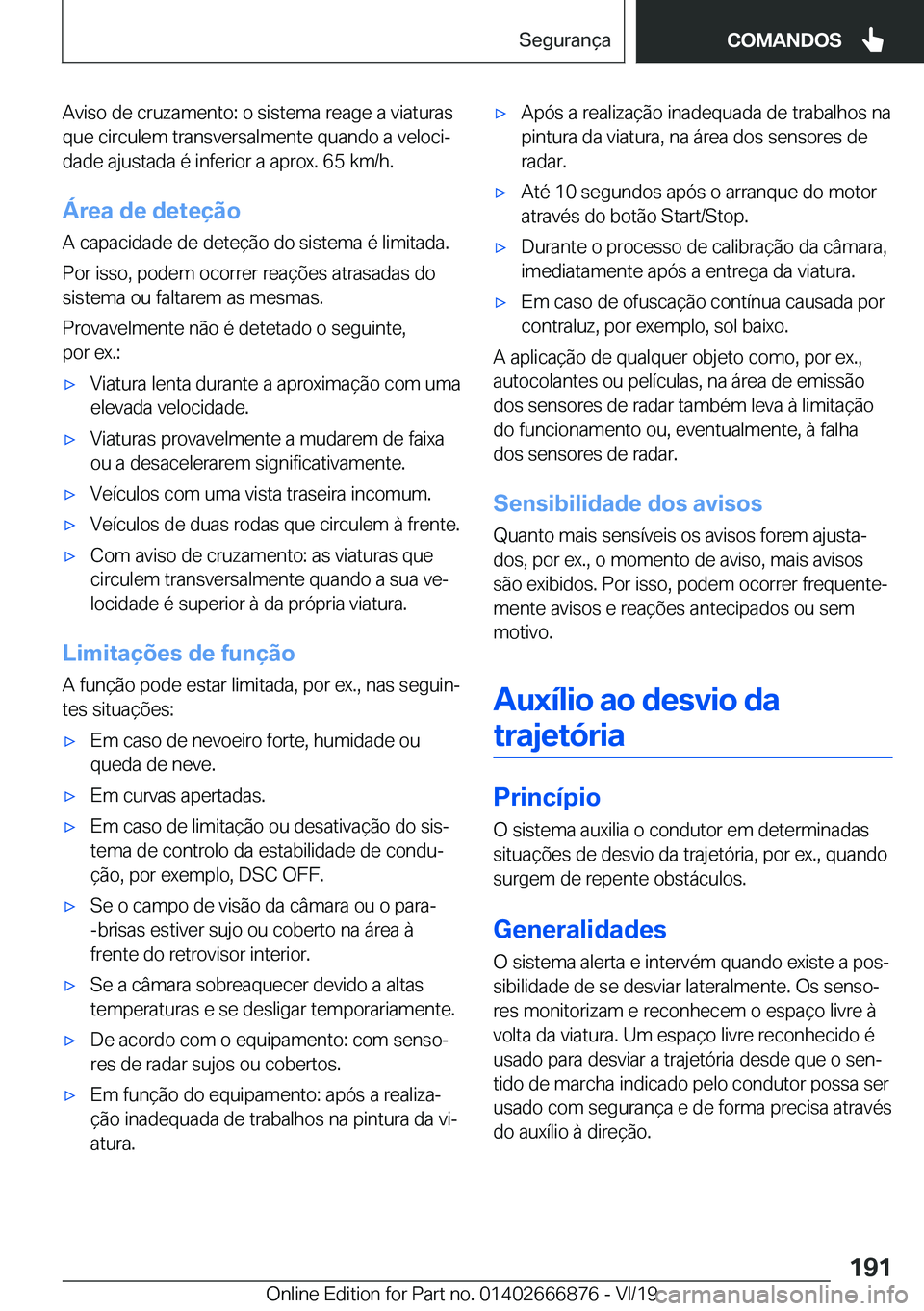 BMW X4 M 2020  Manual do condutor (in Portuguese) �A�v�i�s�o��d�e��c�r�u�z�a�m�e�n�t�o�:��o��s�i�s�t�e�m�a��r�e�a�g�e��a��v�i�a�t�u�r�a�s�q�u�e��c�i�r�c�u�l�e�m��t�r�a�n�s�v�e�r�s�a�l�m�e�n�t�e��q�u�a�n�d�o��a��v�e�l�o�c�iª
�d�a�d�e��a