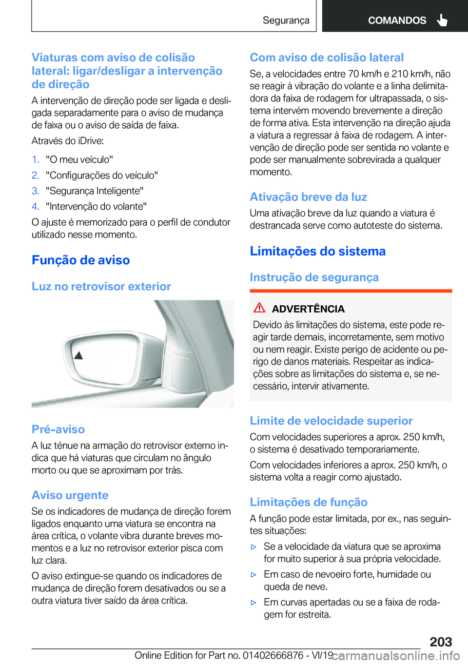 BMW X4 M 2020  Manual do condutor (in Portuguese) �V�i�a�t�u�r�a�s��c�o�m��a�v�i�s�o��d�e��c�o�l�i�s�ã�o
�l�a�t�e�r�a�l�:��l�i�g�a�r�/�d�e�s�l�i�g�a�r��a��i�n�t�e�r�v�e�n�