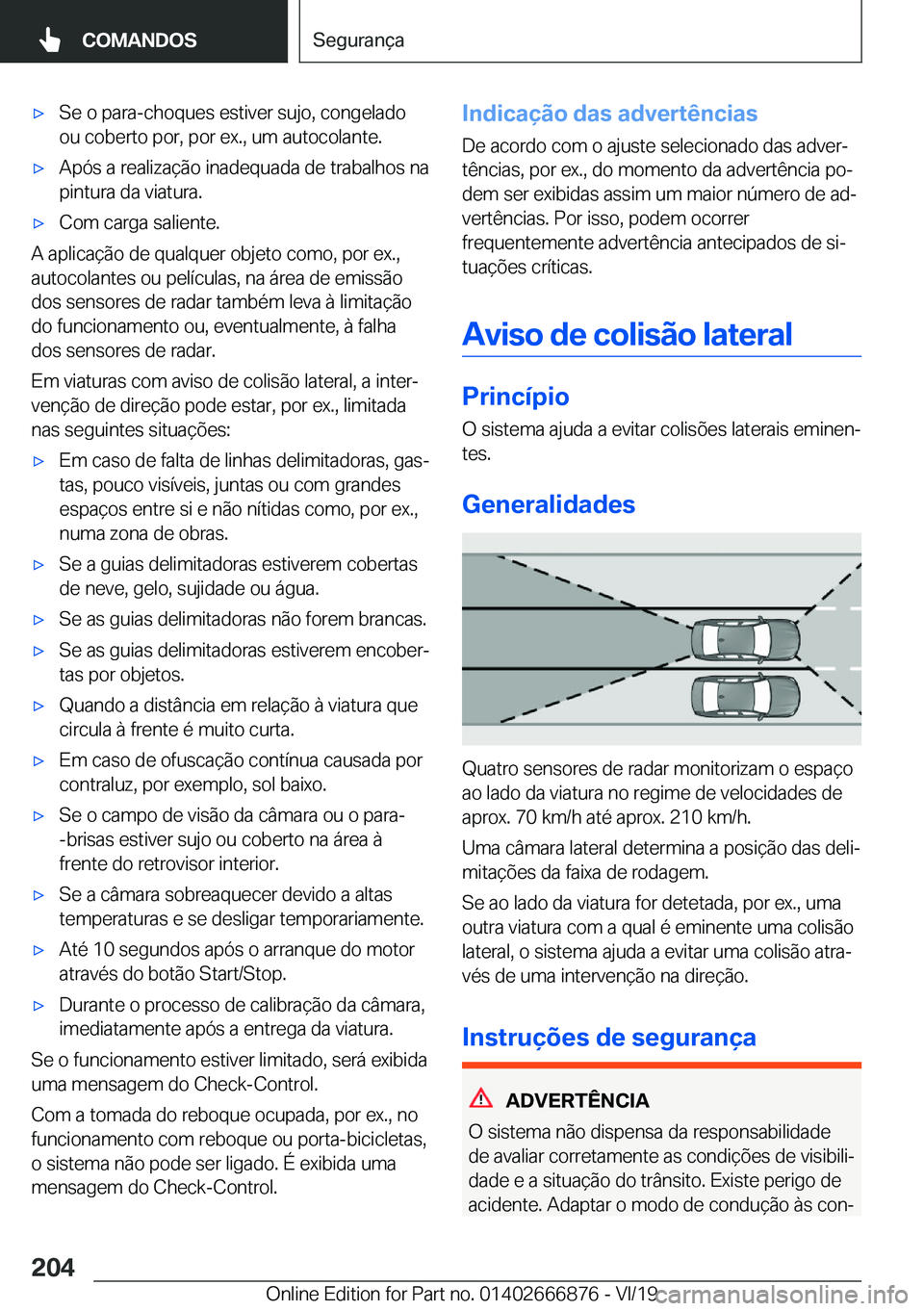 BMW X4 M 2020  Manual do condutor (in Portuguese) 'x�S�e��o��p�a�r�a�-�c�h�o�q�u�e�s��e�s�t�i�v�e�r��s�u�j�o�,��c�o�n�g�e�l�a�d�o
�o�u��c�o�b�e�r�t�o��p�o�r�,��p�o�r��e�x�.�,��u�m��a�u�t�o�c�o�l�a�n�t�e�.'x�A�p�ó�s��a��r�e�a�l�i