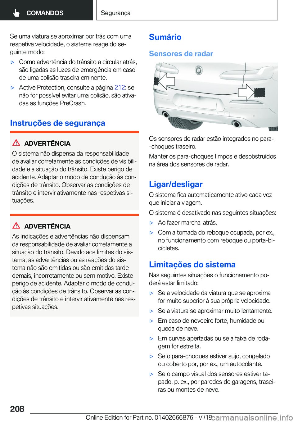 BMW X4 M 2020  Manual do condutor (in Portuguese) �S�e��u�m�a��v�i�a�t�u�r�a��s�e��a�p�r�o�x�i�m�a�r��p�o�r��t�r�á�s��c�o�m��u�m�a�r�e�s�p�e�t�i�v�a��v�e�l�o�c�i�d�a�d�e�,��o��s�i�s�t�e�m�a��r�e�a�g�e��d�o��s�eª�g�u�i�n�t�e��m�o�d�o