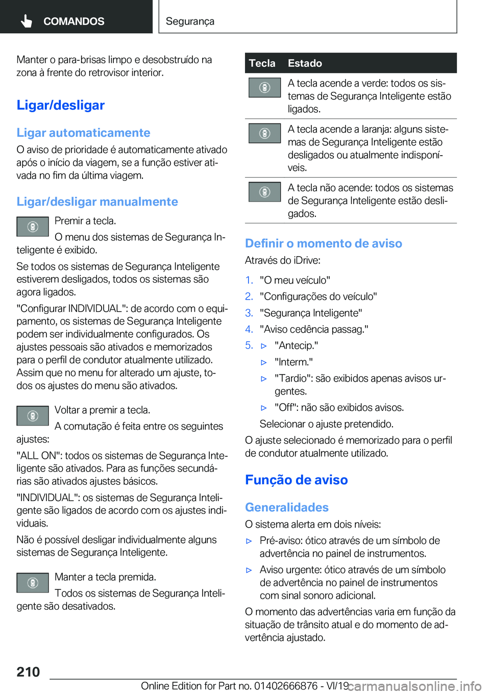 BMW X4 M 2020  Manual do condutor (in Portuguese) �M�a�n�t�e�r��o��p�a�r�a�-�b�r�i�s�a�s��l�i�m�p�o��e��d�e�s�o�b�s�t�r�u�