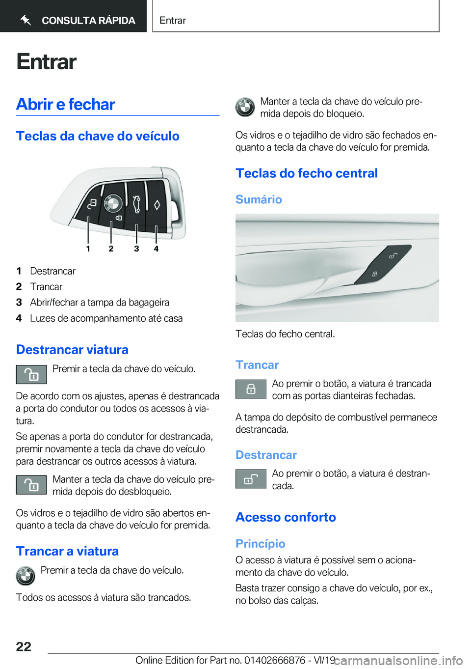 BMW X4 M 2020  Manual do condutor (in Portuguese) �E�n�t�r�a�r�A�b�r�i�r��e��f�e�c�h�a�r
�T�e�c�l�a�s��d�a��c�h�a�v�e��d�o��v�e�