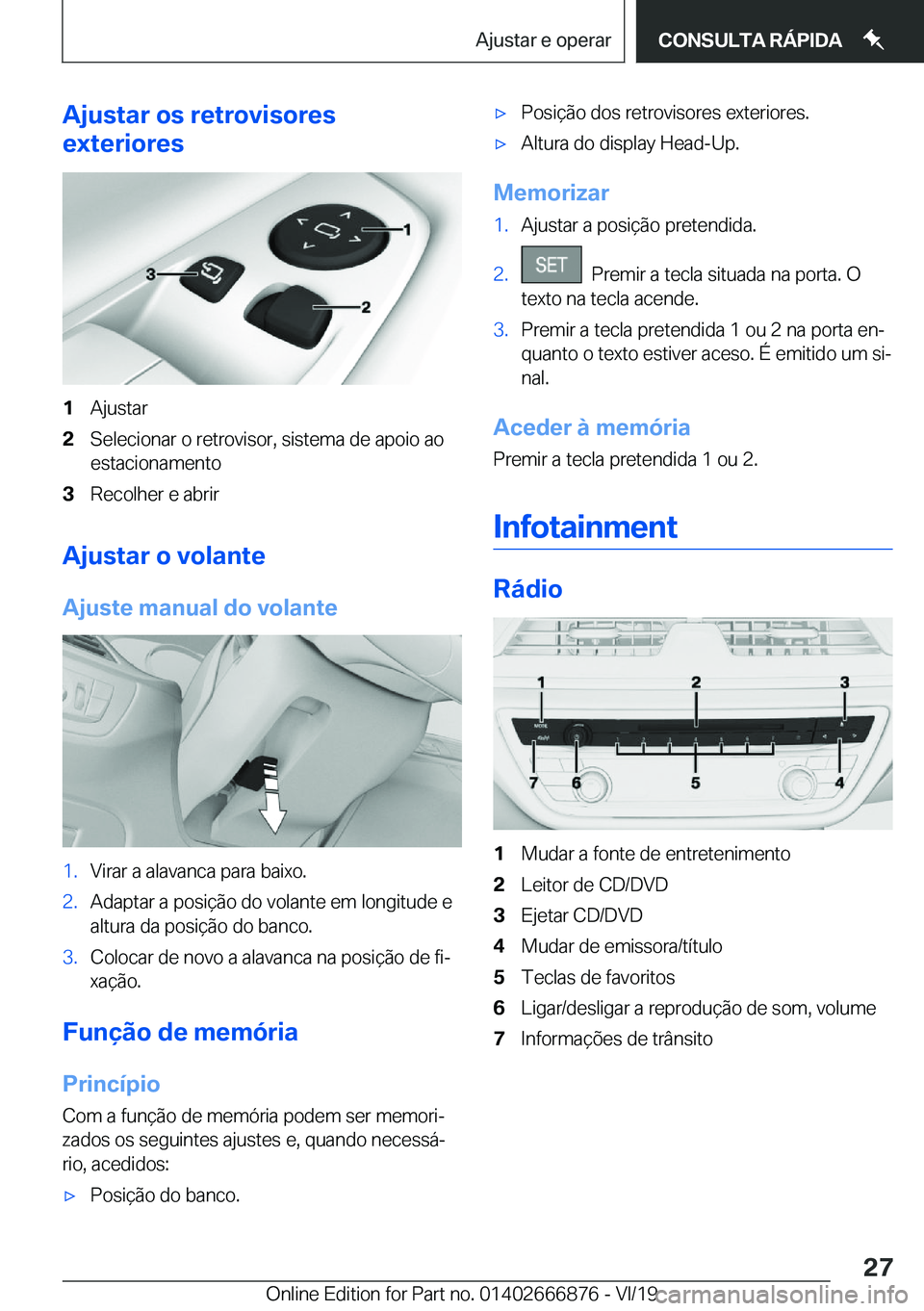 BMW X4 M 2020  Manual do condutor (in Portuguese) �A�j�u�s�t�a�r��o�s��r�e�t�r�o�v�i�s�o�r�e�s
�e�x�t�e�r�i�o�r�e�s�1�A�j�u�s�t�a�r�2�S�e�l�e�c�i�o�n�a�r��o��r�e�t�r�o�v�i�s�o�r�,��s�i�s�t�e�m�a��d�e��a�p�o�i�o��a�o �e�s�t�a�c�i�o�n�a�m�e�n�t
