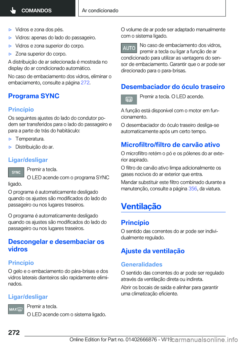BMW X4 M 2020  Manual do condutor (in Portuguese) 'x�V�i�d�r�o�s��e��z�o�n�a��d�o�s��p�é�s�.'x�V�i�d�r�o�s�:��a�p�e�n�a�s��d�o��l�a�d�o��d�o��p�a�s�s�a�g�e�i�r�o�.'x�V�i�d�r�o�s��e��z�o�n�a��s�u�p�e�r�i�o�r��d�o��c�o�r�p�o�