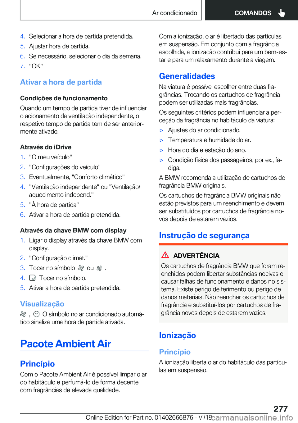 BMW X4 M 2020  Manual do condutor (in Portuguese) �4�.�S�e�l�e�c�i�o�n�a�r��a��h�o�r�a��d�e��p�a�r�t�i�d�a��p�r�e�t�e�n�d�i�d�a�.�5�.�A�j�u�s�t�a�r��h�o�r�a��d�e��p�a�r�t�i�d�a�.�6�.�S�e��n�e�c�e�s�s�á�r�i�o�,��s�e�l�e�c�i�o�n�a�r��o��d�