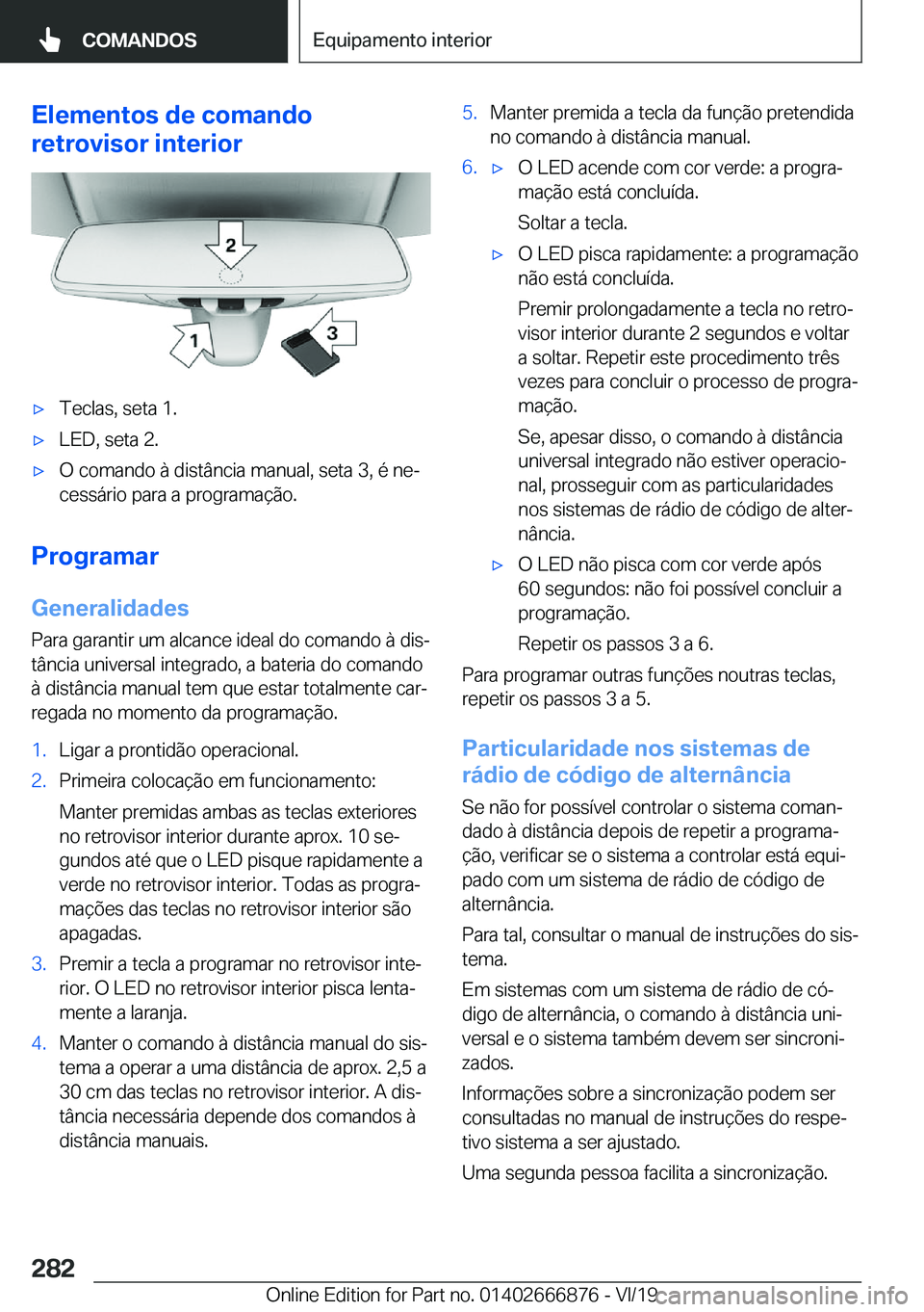 BMW X4 M 2020  Manual do condutor (in Portuguese) �E�l�e�m�e�n�t�o�s��d�e��c�o�m�a�n�d�o
�r�e�t�r�o�v�i�s�o�r��i�n�t�e�r�i�o�r'x�T�e�c�l�a�s�,��s�e�t�a��1�.'x�L�E�D�,��s�e�t�a��2�.'x�O��c�o�m�a�n�d�o��à��d�i�s�t�â�n�c�i�a��m�