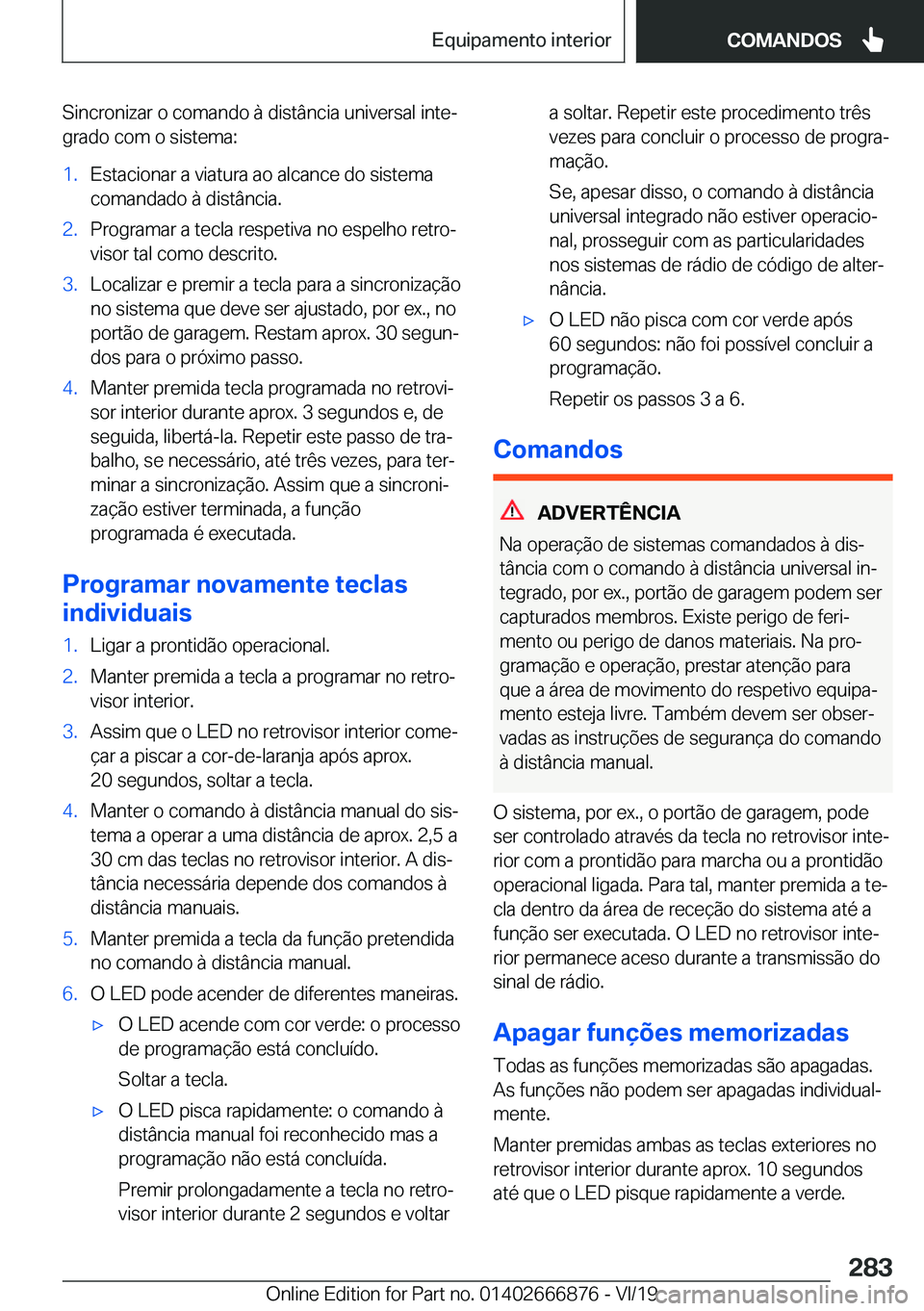 BMW X4 M 2020  Manual do condutor (in Portuguese) �S�i�n�c�r�o�n�i�z�a�r��o��c�o�m�a�n�d�o��à��d�i�s�t�â�n�c�i�a��u�n�i�v�e�r�s�a�l��i�n�t�eª
�g�r�a�d�o��c�o�m��o��s�i�s�t�e�m�a�:�1�.�E�s�t�a�c�i�o�n�a�r��a��v�i�a�t�u�r�a��a�o��a�l�c