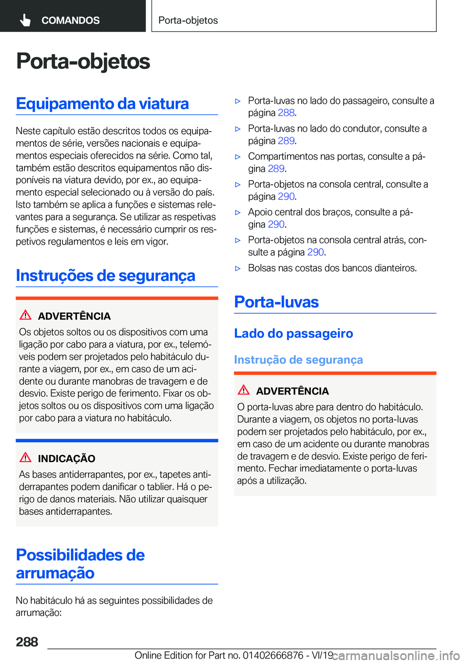 BMW X4 M 2020  Manual do condutor (in Portuguese) �P�o�r�t�a�-�o�b�j�e�t�o�s�E�q�u�i�p�a�m�e�n�t�o��d�a��v�i�a�t�u�r�a
�N�e�s�t�e��c�a�p�
