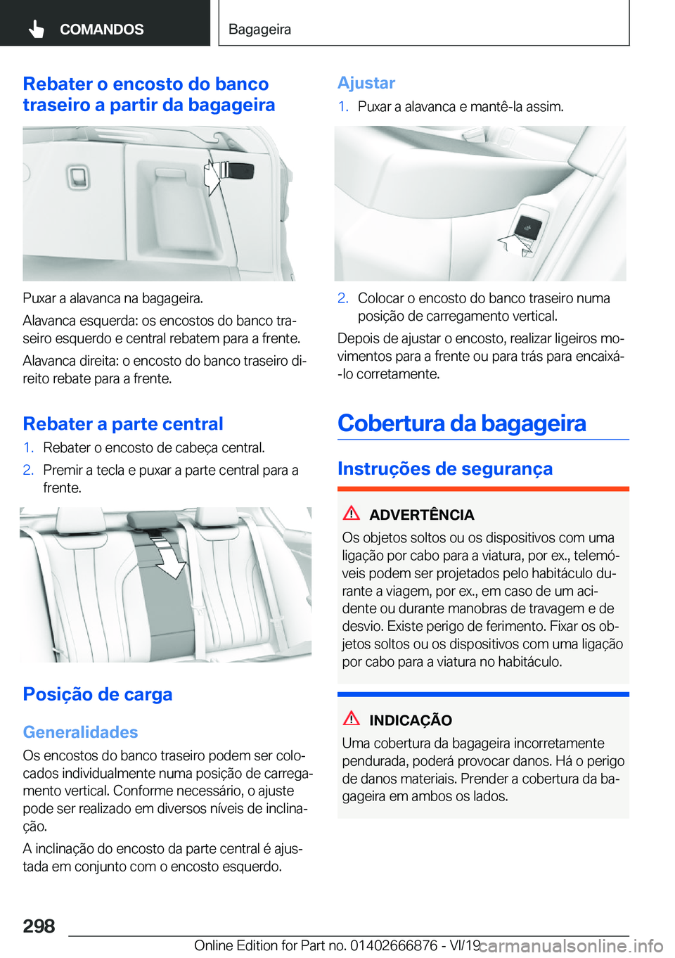 BMW X4 M 2020  Manual do condutor (in Portuguese) �R�e�b�a�t�e�r��o��e�n�c�o�s�t�o��d�o��b�a�n�c�o
�t�r�a�s�e�i�r�o��a��p�a�r�t�i�r��d�a��b�a�g�a�g�e�i�r�a
�P�u�x�a�r��a��a�l�a�v�a�n�c�a��n�a��b�a�g�a�g�e�i�r�a�.
�A�l�a�v�a�n�c�a��e�s�q�