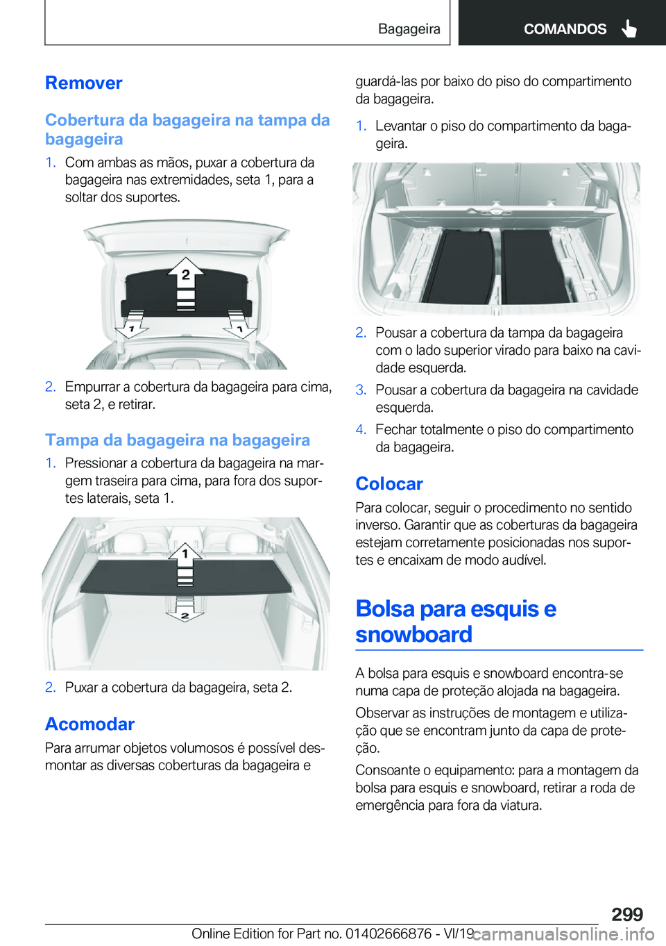 BMW X4 M 2020  Manual do condutor (in Portuguese) �R�e�m�o�v�e�r�C�o�b�e�r�t�u�r�a��d�a��b�a�g�a�g�e�i�r�a��n�a��t�a�m�p�a��d�a
�b�a�g�a�g�e�i�r�a�1�.�C�o�m��a�m�b�a�s��a�s��m�ã�o�s�,��p�u�x�a�r��a��c�o�b�e�r�t�u�r�a��d�a �b�a�g�a�g�e�i�