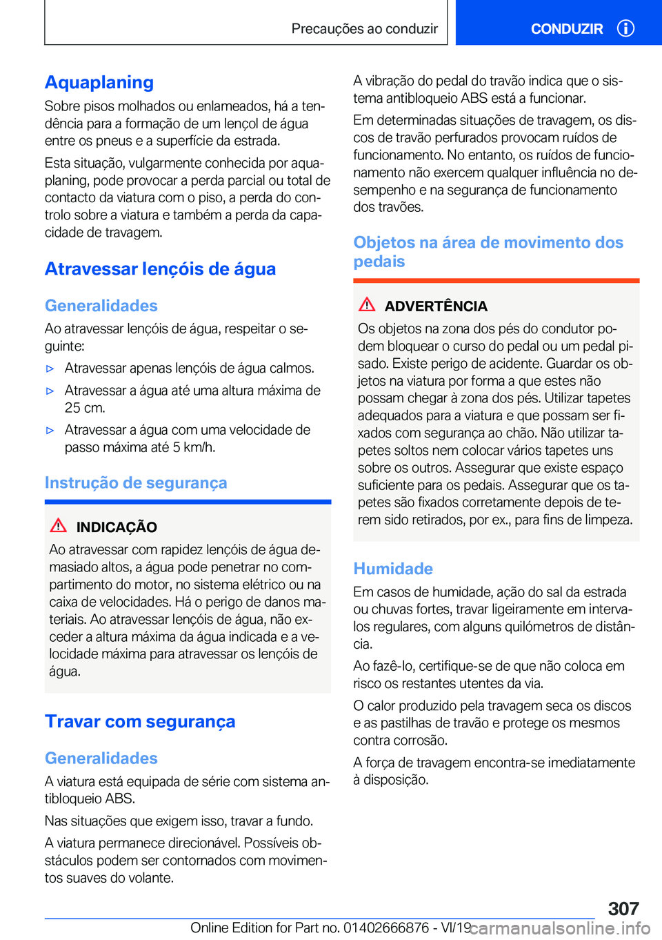 BMW X4 M 2020  Manual do condutor (in Portuguese) �A�q�u�a�p�l�a�n�i�n�g
�S�o�b�r�e��p�i�s�o�s��m�o�l�h�a�d�o�s��o�u��e�n�l�a�m�e�a�d�o�s�,��h�á��a��t�e�nª �d�ê�n�c�i�a��p�a�r�a��a��f�o�r�m�a�