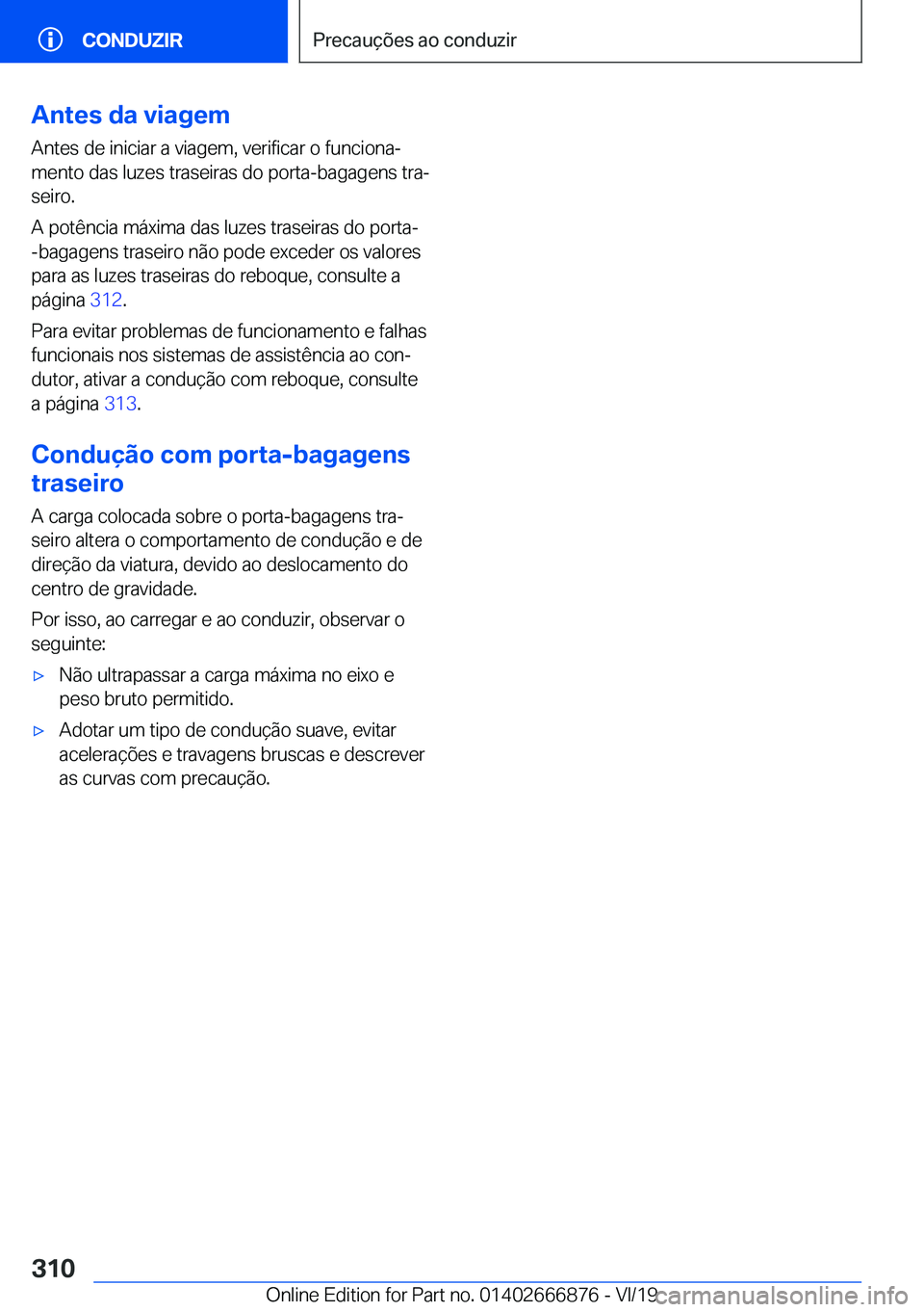 BMW X4 M 2020  Manual do condutor (in Portuguese) �A�n�t�e�s��d�a��v�i�a�g�e�m�A�n�t�e�s��d�e��i�n�i�c�i�a�r��a��v�i�a�g�e�m�,��v�e�r�i�f�i�c�a�r��o��f�u�n�c�i�o�n�aª
�m�e�n�t�o��d�a�s��l�u�z�e�s��t�r�a�s�e�i�r�a�s��d�o��p�o�r�t�a�-�b