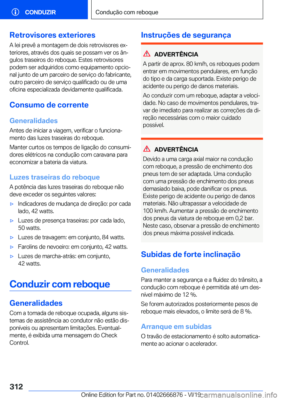 BMW X4 M 2020  Manual do condutor (in Portuguese) �R�e�t�r�o�v�i�s�o�r�e�s��e�x�t�e�r�i�o�r�e�s
�A��l�e�i��p�r�e�v�ê��a��m�o�n�t�a�g�e�m��d�e��d�o�i�s��r�e�t�r�o�v�i�s�o�r�e�s��e�xª
�t�e�r�i�o�r�e�s�,��a�t�r�a�v�é�s��d�o�s��q�u�a�i�s�