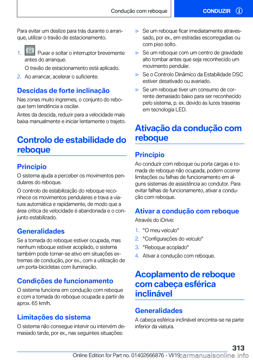BMW X4 M 2020  Manual do condutor (in Portuguese) �P�a�r�a��e�v�i�t�a�r��u�m��d�e�s�l�i�z�e��p�a�r�a��t�r�á�s��d�u�r�a�n�t�e��o��a�r�r�a�nª�q�u�e�,��u�t�i�l�i�z�a�r��o��t�r�a�v�ã�o��d�e��e�s�t�a�c�i�o�n�a�m�e�n�t�o�.�1�.���P�u�x�a�