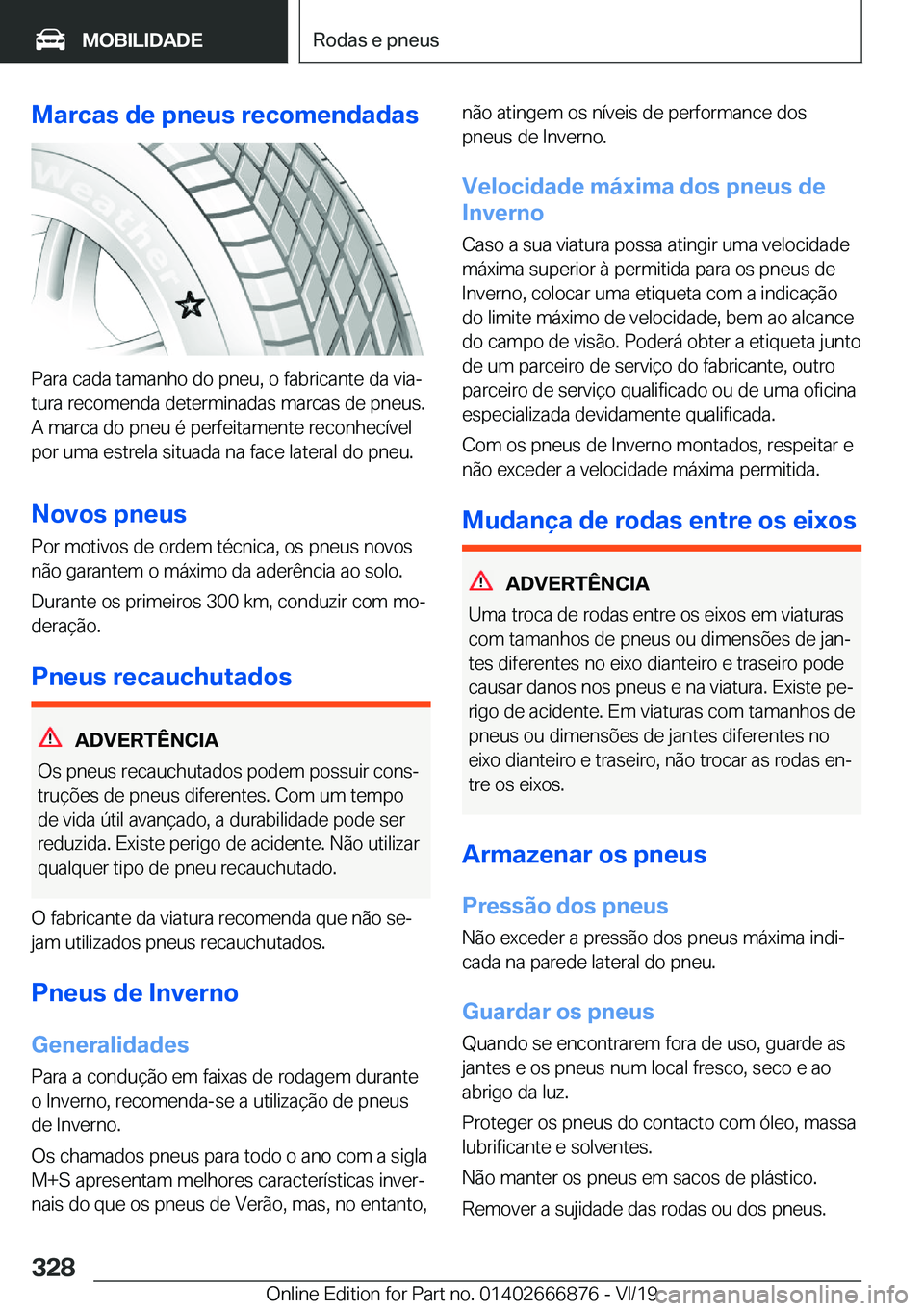 BMW X4 M 2020  Manual do condutor (in Portuguese) �M�a�r�c�a�s��d�e��p�n�e�u�s��r�e�c�o�m�e�n�d�a�d�a�s
�P�a�r�a��c�a�d�a��t�a�m�a�n�h�o��d�o��p�n�e�u�,��o��f�a�b�r�i�c�a�n�t�e��d�a��v�i�aª
�t�u�r�a��r�e�c�o�m�e�n�d�a��d�e�t�e�r�m�i�n�