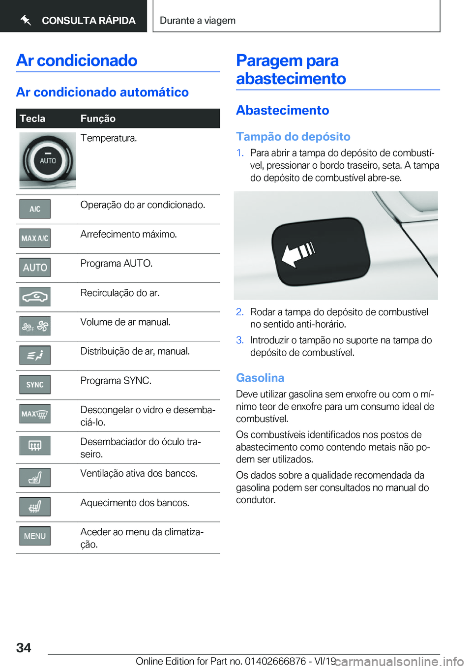 BMW X4 M 2020  Manual do condutor (in Portuguese) �A�r��c�o�n�d�i�c�i�o�n�a�d�o
�A�r��c�o�n�d�i�c�i�o�n�a�d�o��a�u�t�o�m�á�t�i�c�o
�T�e�c�l�a�F�u�n�