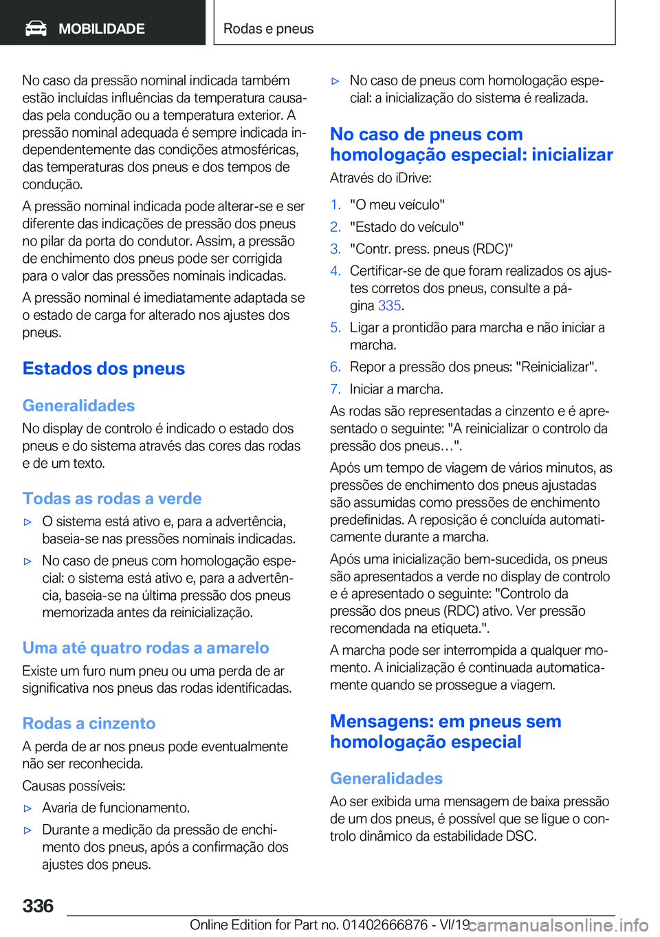 BMW X4 M 2020  Manual do condutor (in Portuguese) �N�o��c�a�s�o��d�a��p�r�e�s�s�ã�o��n�o�m�i�n�a�l��i�n�d�i�c�a�d�a��t�a�m�b�é�m
�e�s�t�ã�o��i�n�c�l�u�
