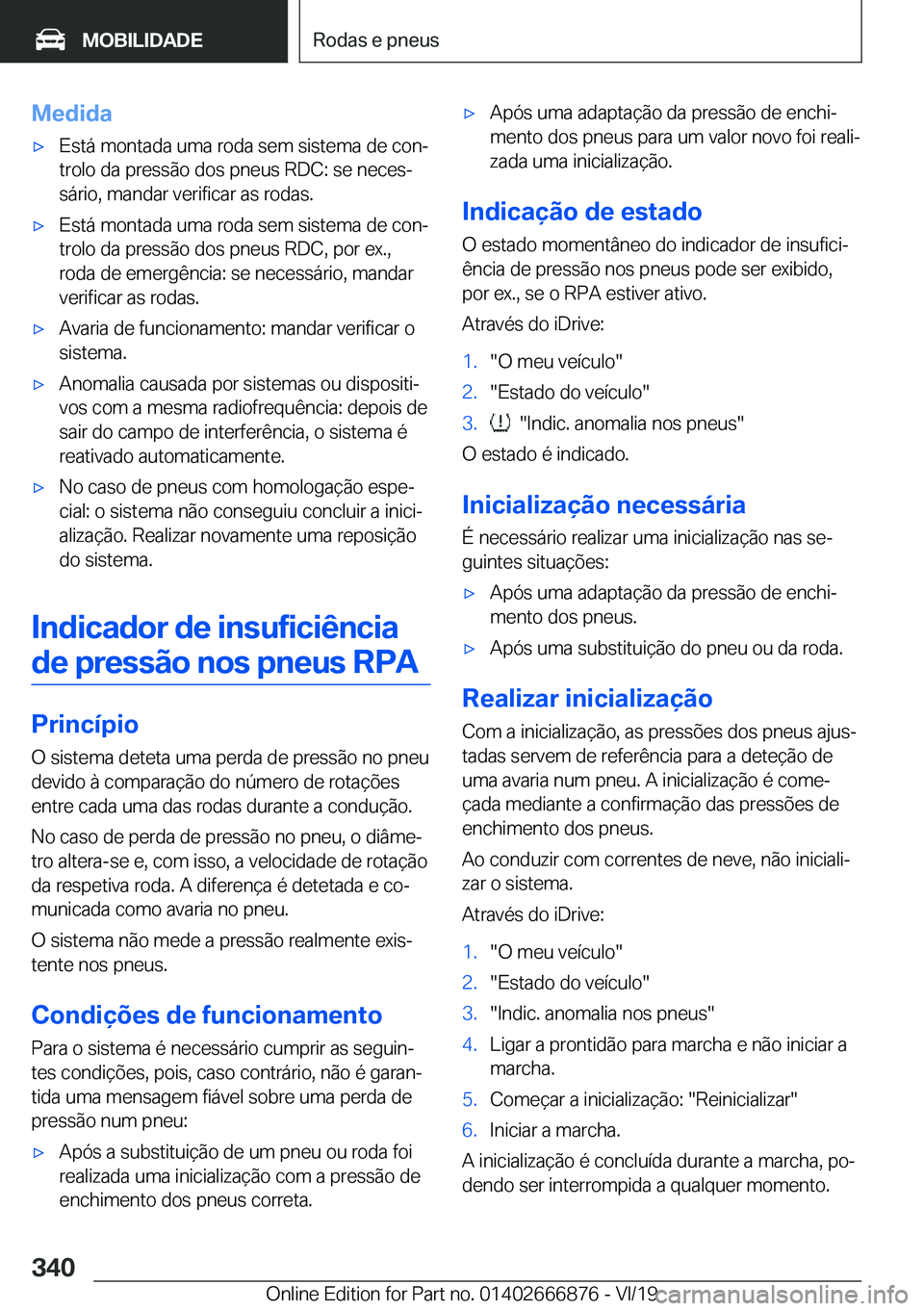 BMW X4 M 2020  Manual do condutor (in Portuguese) �M�e�d�i�d�a'x�E�s�t�á��m�o�n�t�a�d�a��u�m�a��r�o�d�a��s�e�m��s�i�s�t�e�m�a��d�e��c�o�nª
�t�r�o�l�o��d�a��p�r�e�s�s�ã�o��d�o�s��p�n�e�u�s��R�D�C�:��s�e��n�e�c�e�sª
�s�á�r�i�o�