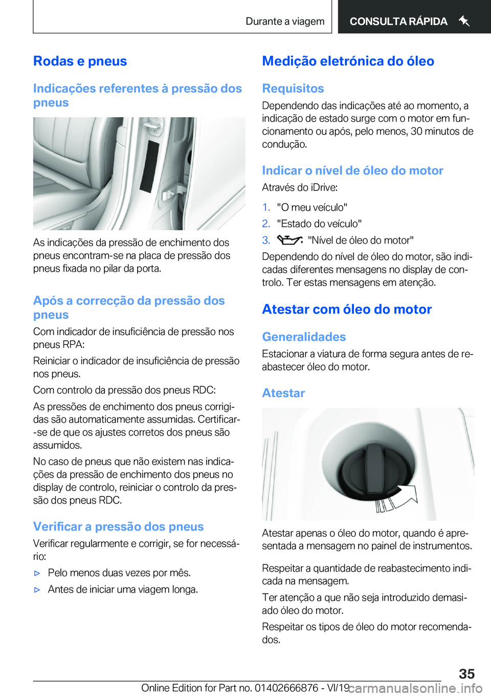 BMW X4 M 2020  Manual do condutor (in Portuguese) �R�o�d�a�s��e��p�n�e�u�s
�I�n�d�i�c�a�