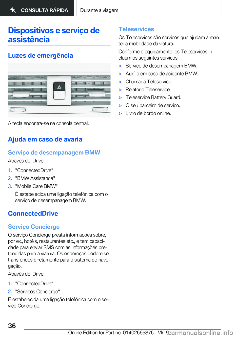 BMW X4 M 2020  Manual do condutor (in Portuguese) �D�i�s�p�o�s�i�t�i�v�o�s��e��s�e�r�v�i�