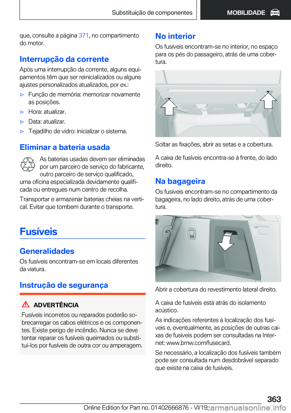 BMW X4 M 2020  Manual do condutor (in Portuguese) �q�u�e�,��c�o�n�s�u�l�t�e��a��p�á�g�i�n�a��3�7�1�,��n�o��c�o�m�p�a�r�t�i�m�e�n�t�o
�d�o��m�o�t�o�r�.
�I�n�t�e�r�r�u�p�