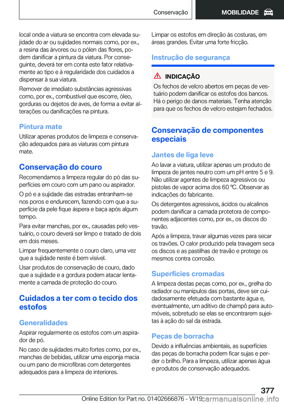 BMW X4 M 2020  Manual do condutor (in Portuguese) �l�o�c�a�l��o�n�d�e��a��v�i�a�t�u�r�a��s�e��e�n�c�o�n�t�r�a��c�o�m��e�l�e�v�a�d�a��s�uª
�j�i�d�a�d�e��d�o��a�r��o�u��s�u�j�i�d�a�d�e�s��n�o�r�m�a�i�s��c�o�m�o�,��p�o�r��e�x�.�, �a��