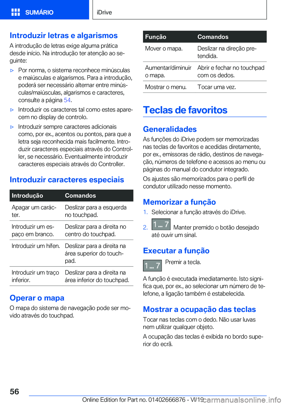 BMW X4 M 2020  Manual do condutor (in Portuguese) �I�n�t�r�o�d�u�z�i�r��l�e�t�r�a�s��e��a�l�g�a�r�i�s�m�o�s�A��i�n�t�r�o�d�u�