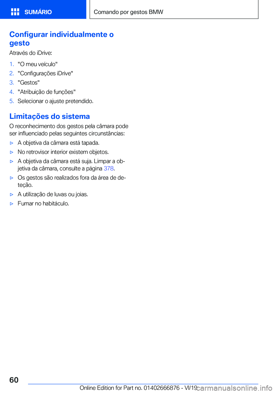 BMW X4 M 2020  Manual do condutor (in Portuguese) �C�o�n�f�i�g�u�r�a�r��i�n�d�i�v�i�d�u�a�l�m�e�n�t�e��o
�g�e�s�t�o
�A�t�r�a�v�é�s��d�o��i�D�r�i�v�e�:�1�.��O��m�e�u��v�e�