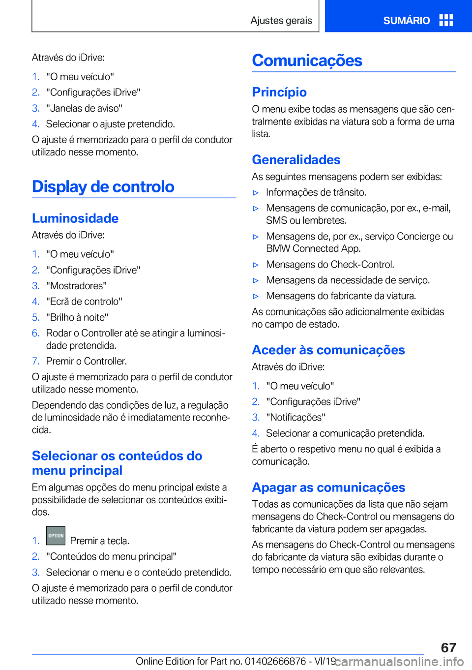 BMW X4 M 2020  Manual do condutor (in Portuguese) �A�t�r�a�v�é�s��d�o��i�D�r�i�v�e�:�1�.��O��m�e�u��v�e�